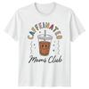 Caffeinated Moms Club Unisexs TShirt Coffee Lover Gift For Her