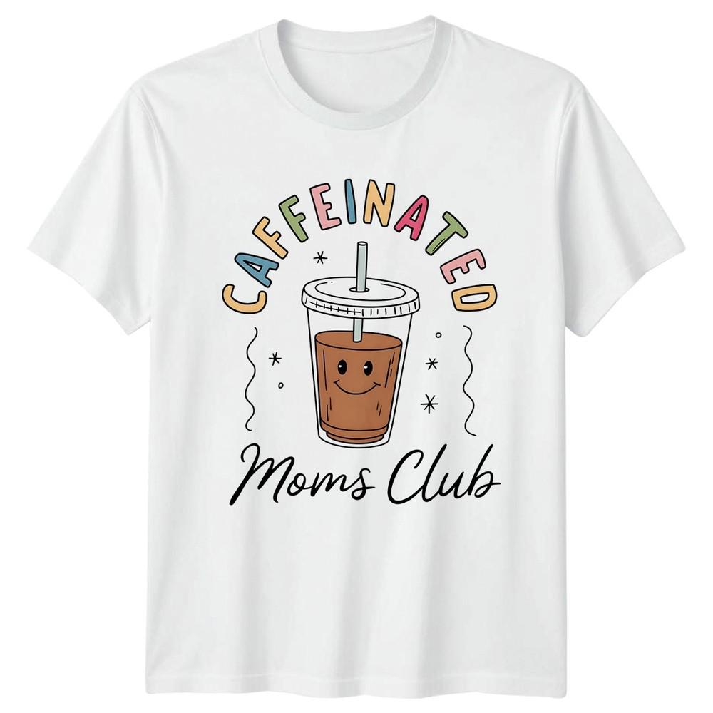 Caffeinated Moms Club Unisexs TShirt Coffee Lover Gift For Her S