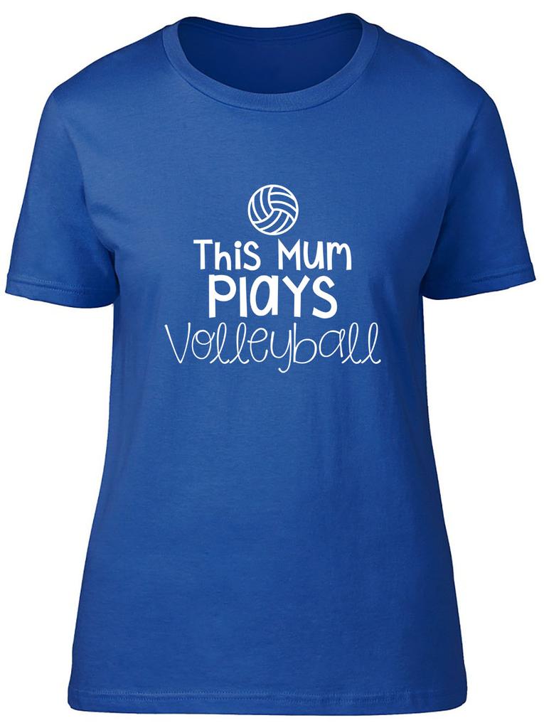 This Mum Plays Volleyball Fitted Unisexs Ladies T Shirt