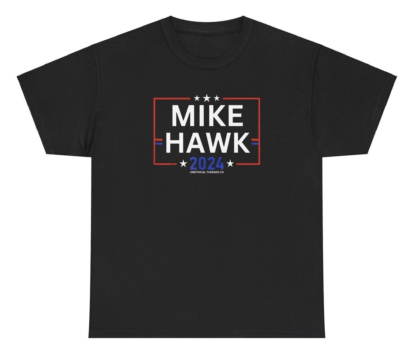 Mike Hawk Shirt Funny Political Election 2024 Adult Humor Sex Joke Gag Gift Tee L