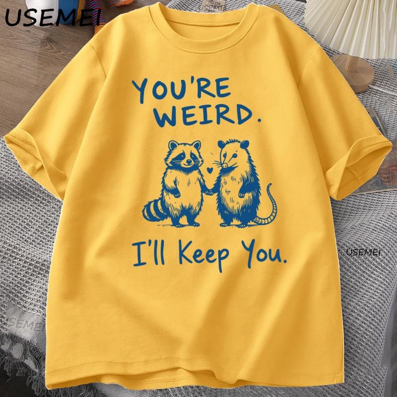 You're Weird I'll Keep You T Shirt Funny Raccoon T-Shirt Vintage Cotton Short Sleeve Loose Tshirt Men Women Graphic Tees Clothes