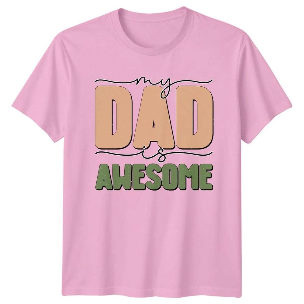 My Dad Is Awesome Unisexs TShirt Fathers Day Fatherhood Gift For Him