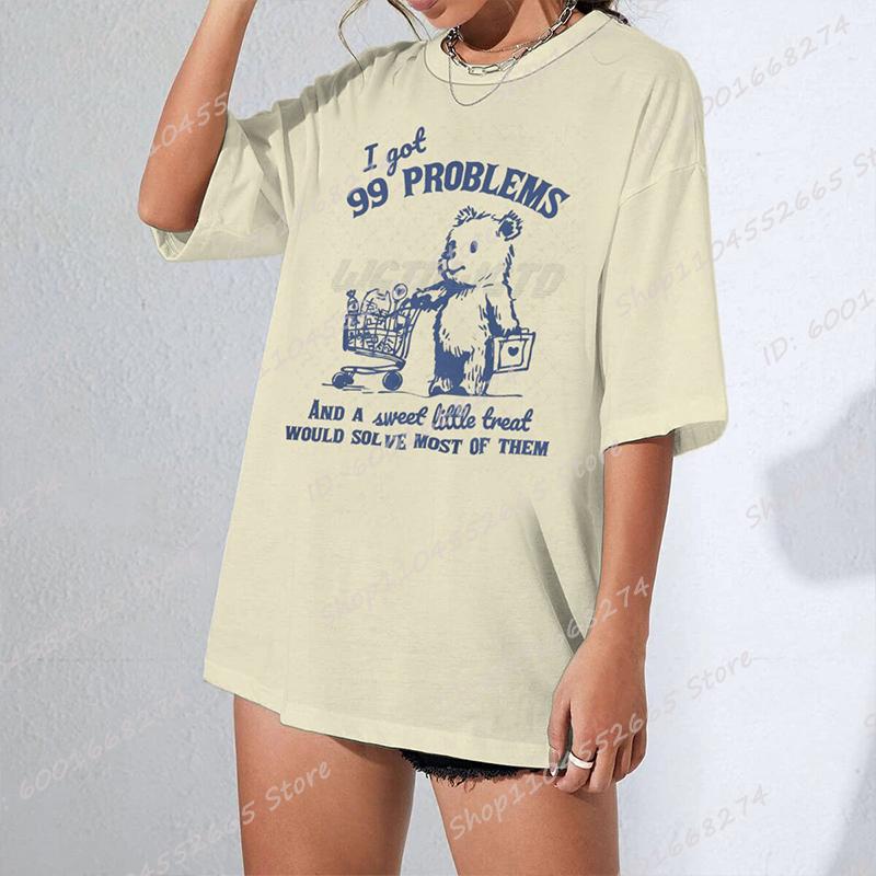 Cute Bear Style Tops I Get 99 Problems Print Tshirts For Women Summer Short Sleeve Round Neck Tees Ladies Overszied T Shirt