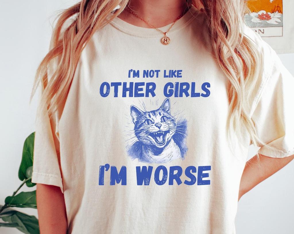I'm Not Like Other Girls I'm Worse Comfort Colors® Shirt, Retro Vintage CaT-Shirt, Funny Cat T-Shirt, Mental Health Oversized Graphic Tee
