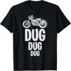 Dug Dug Dug Motorcycle Sound T-Shirt