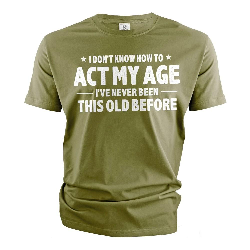 Men s Funny Birthday T-shirt act my age bday Shirts Gift For Grandpa Grandfather Unisex T-Shirt XL