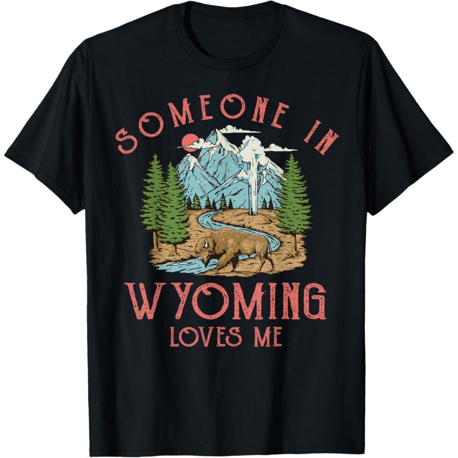 Someone In Wyoming Loves Me T-Shirt S