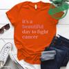 Fashion Its A Beautiful Day To Fight Cancer Tshirt Womens Clothing Summer Short Sleeves Tops Casual Cancer Fighting Clothes