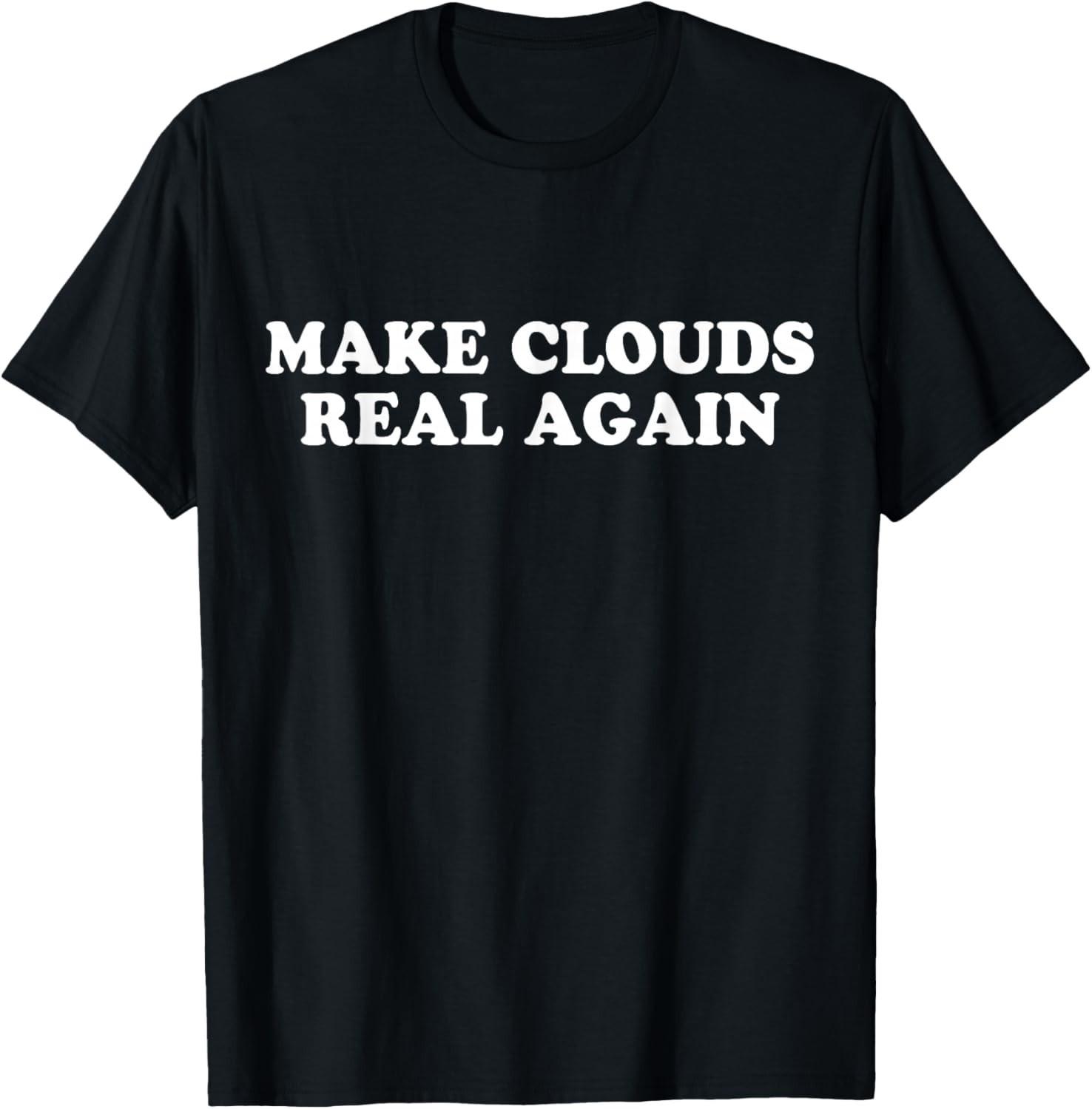 Make Clouds Real Again Funny Meteorologist Weather Climate Retro T-Shirt S разноцветный