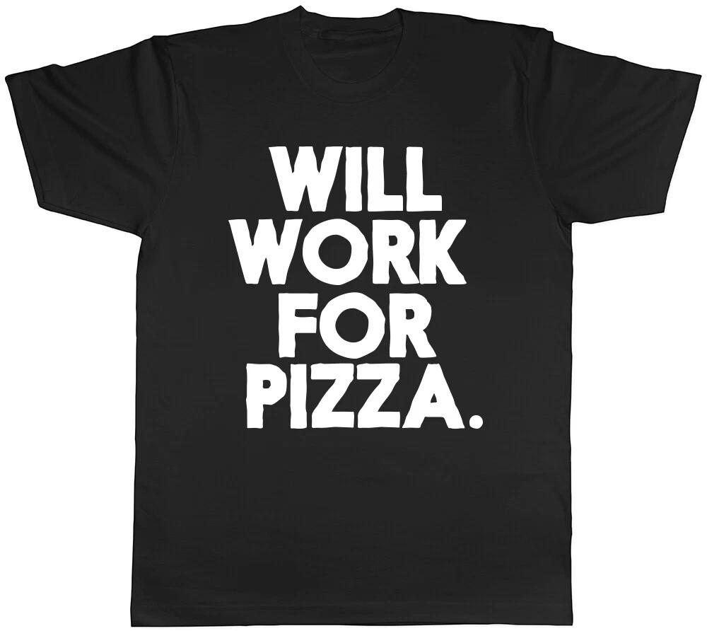 Will work Pizza Mens Womens Ladies Unisex T-Shirt S