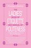 The The Ladies Book of Etiquette and Manual of Politeness Book