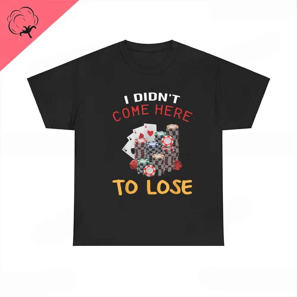 Dont Be A Loser Keep Gambling T Shirt Humor Tee Funny Gift Meme Unisexs And Unisexs Funny Cotton Tshirt Summer Clothing Tops