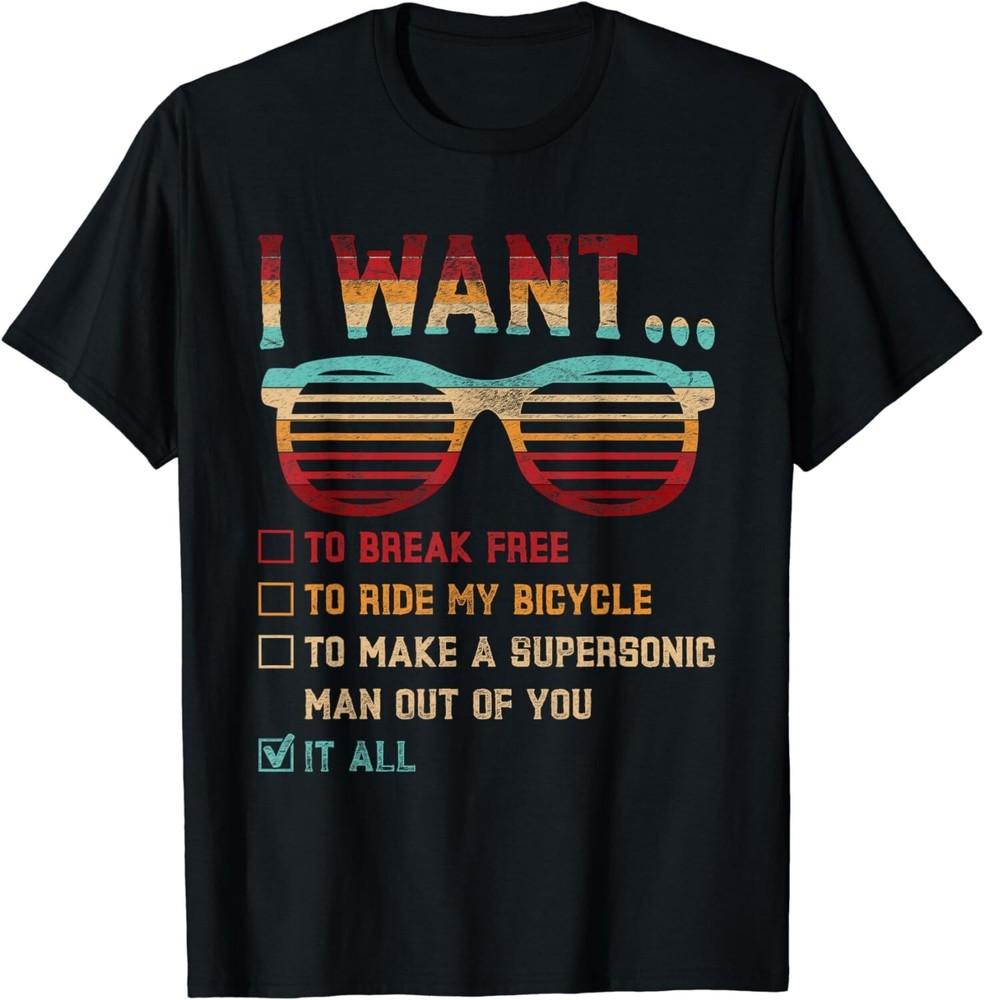 

I Want To Break Free To Ride My Bicycle It All Gift Idea Gift Unisex T-Shirt 2XL