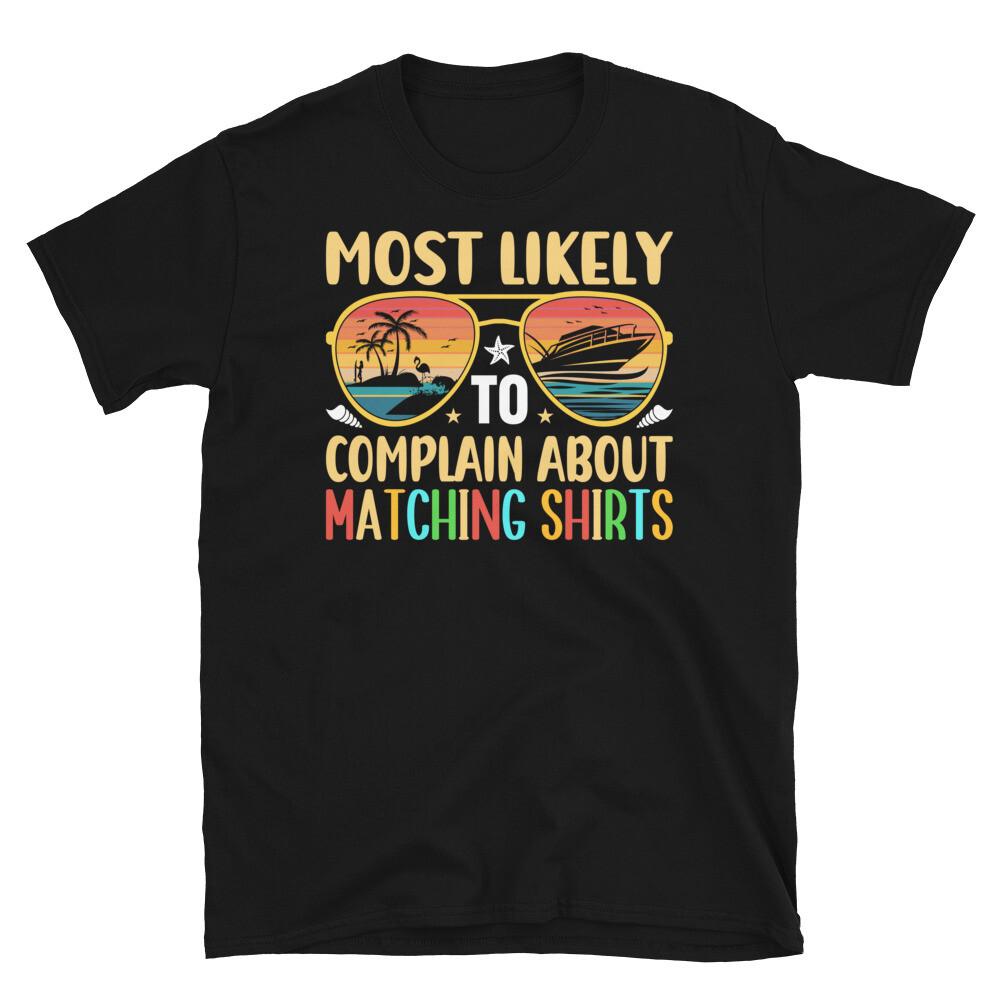 Most Likely to Complain About Matching Shirts Short-Sleeve Unisex T-Shirt 4XL