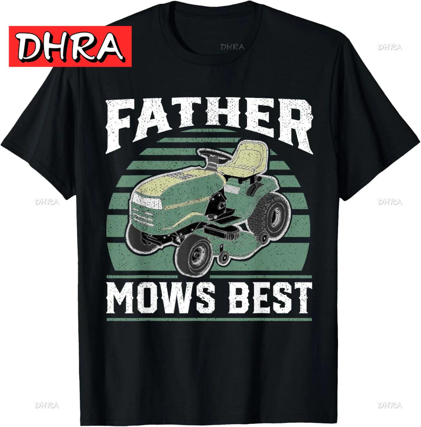

Father Mows Best Funny Riding Mower Retro Mowing Dad Gift T-Shirt Bright Creative ShortSleeve Summer Top Feminine Delicate 4XL