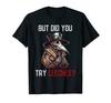 But Have You Tried Leeches? - Plague Doctor T-shirt