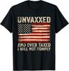 Unvaxxed and Overtaxed I Will Not Comply T-Shirt