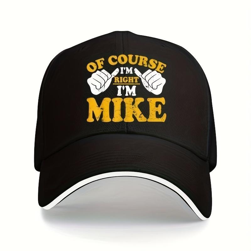 

Of Course Im Right Im Mike Personalized Baseball Cap Adjustable Polyester Printed Cap Casual Outdoor Headwear One Size