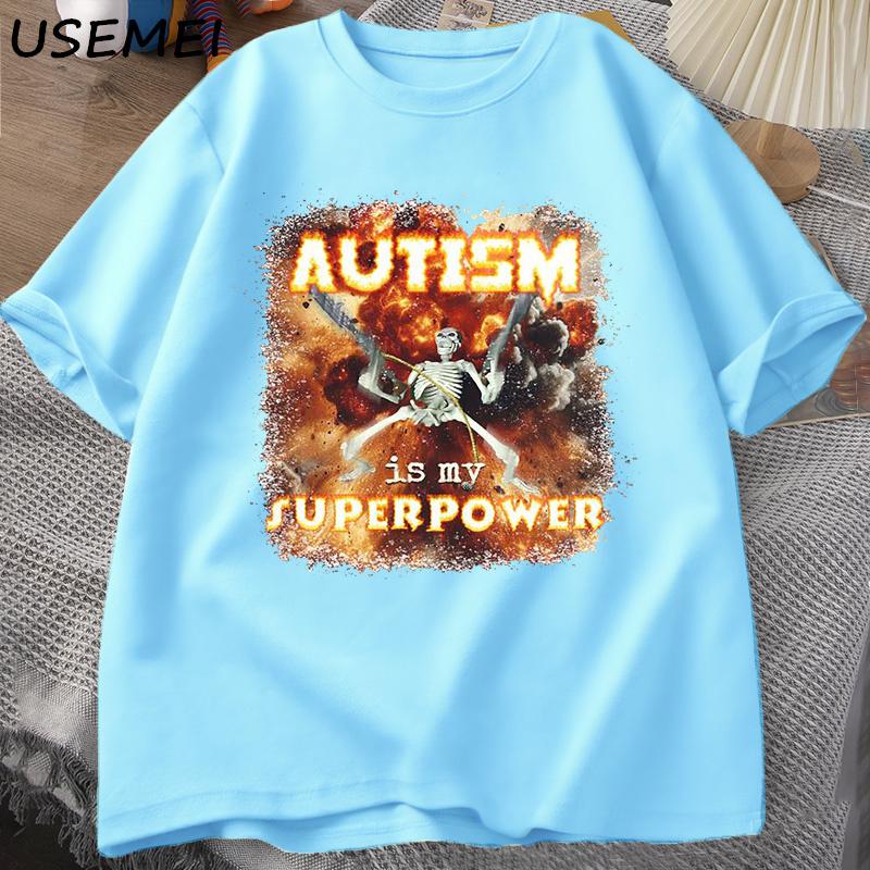 Autism Superpower Funny Skeleton Meme T Shirt Oddly Specific Offensive T Shirts Unisex Casual Cotton Short Sleeve Tshirt Streetwear