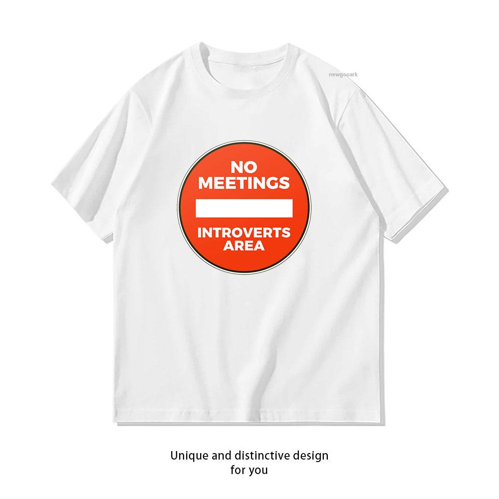 

No Meetings Introverts Area Funny Office Sign tshirt Women Unisex Casual cotton printed t shirts Adult streetwear camisetas 4XL