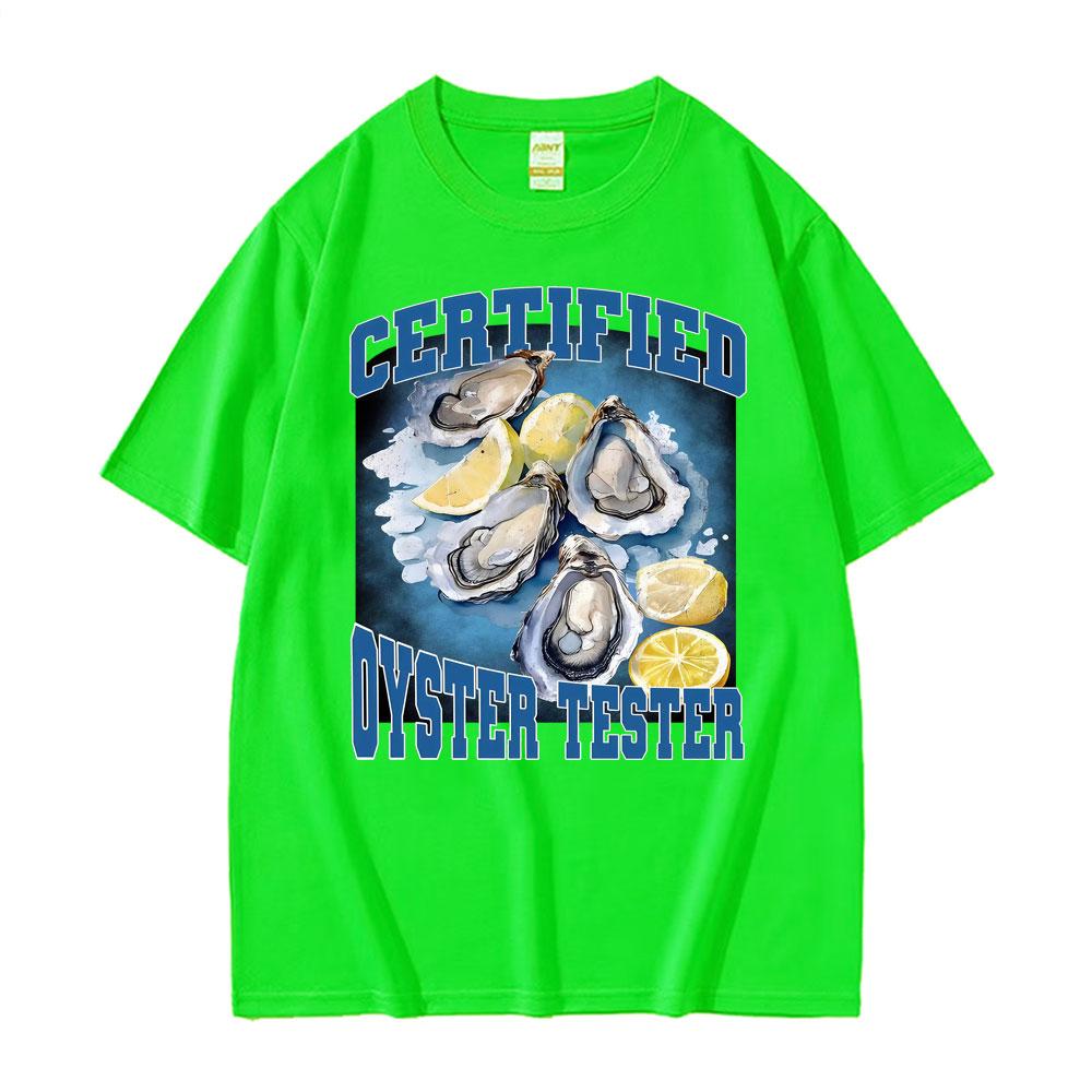 Certified Oyster Tester Funny Seafood Meme T Shirts Men Women Summer Tops Adult Humor Tshirts 100 Cotton Comfort Loose T Shirt