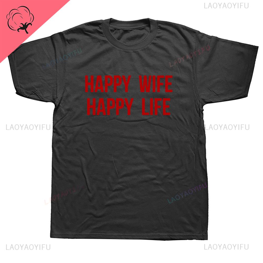 Happy Wife Happy Life Funny T Shirt Husband Gift Idea Graphic Streetwear Short Sleeve Cotton Harajuku Man Tshirt Unisex Clothing