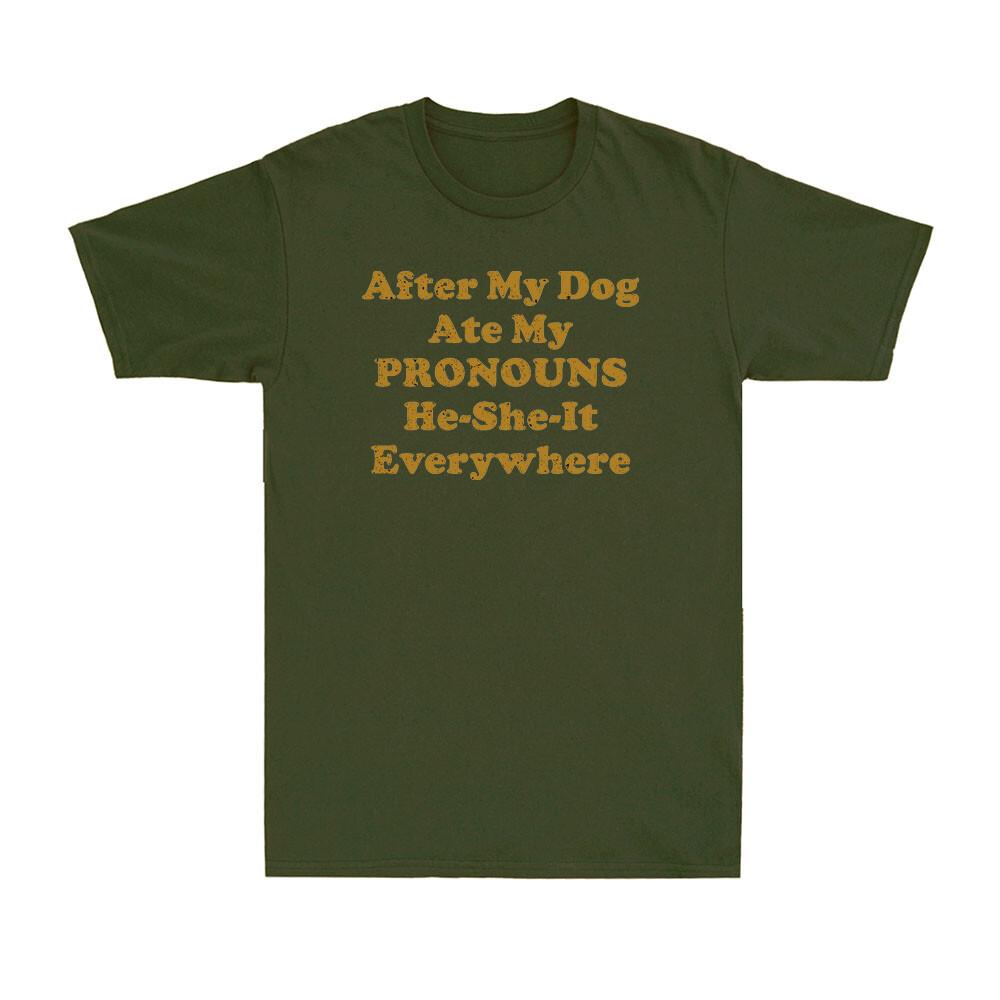 After My Dog Ate My Pronouns HeSheIt Everywhere Funny Saying Unisexs TShirt