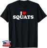I Love Squats Workout Gym Unisex T-Shirt