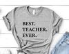 Teacher T-Shirt, Best Teacher Ever Shirt School Teacher Gift Mens Womens - 1935