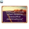 Tin Sign Metal Wall Art Difficult roads often lead to beautiful destinations Quote Vintage Rusty Plaque for Home Bar Garage Of