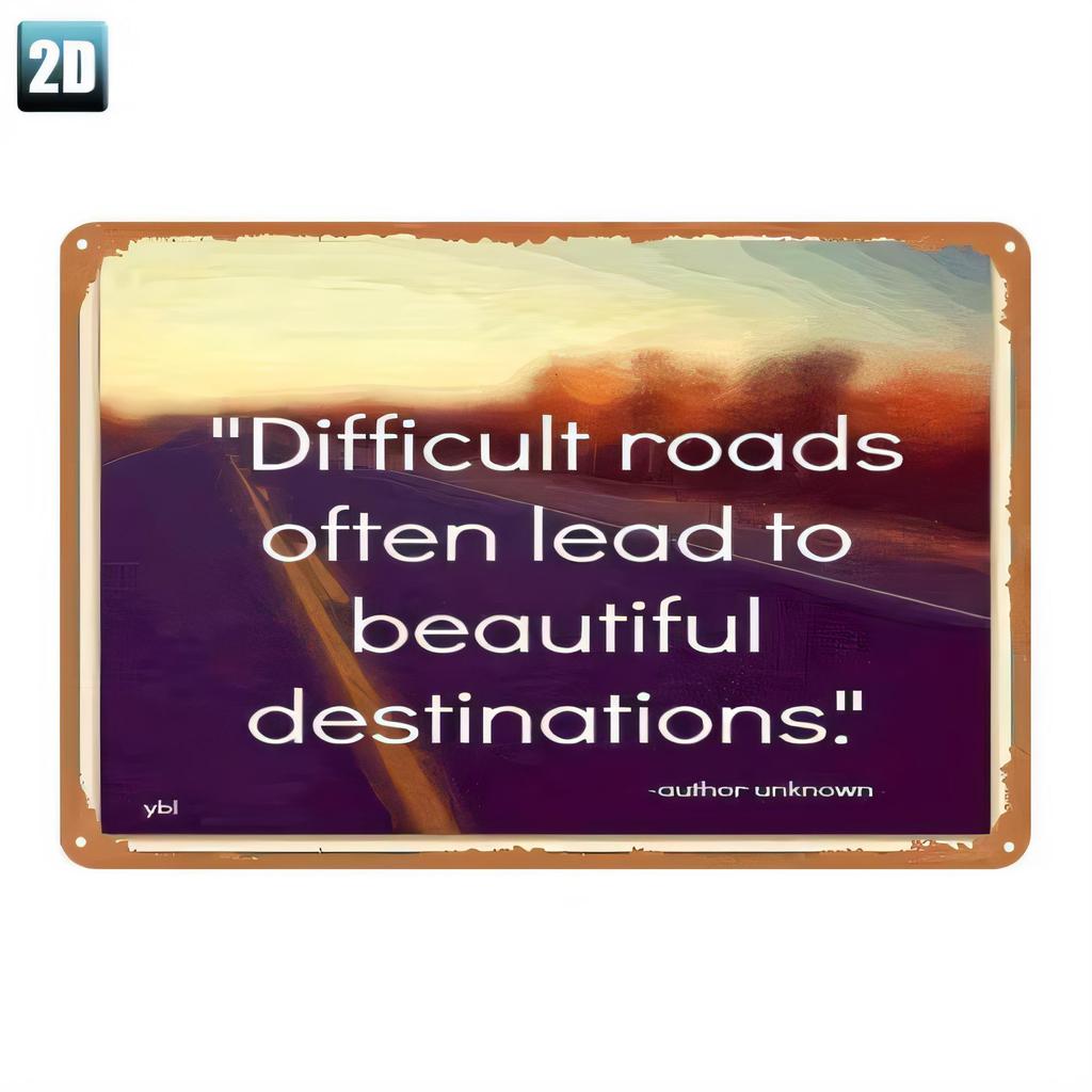 Tin Sign Metal Wall Art Difficult roads often lead to beautiful destinations Quote Vintage Rusty Plaque for Home Bar Garage Of