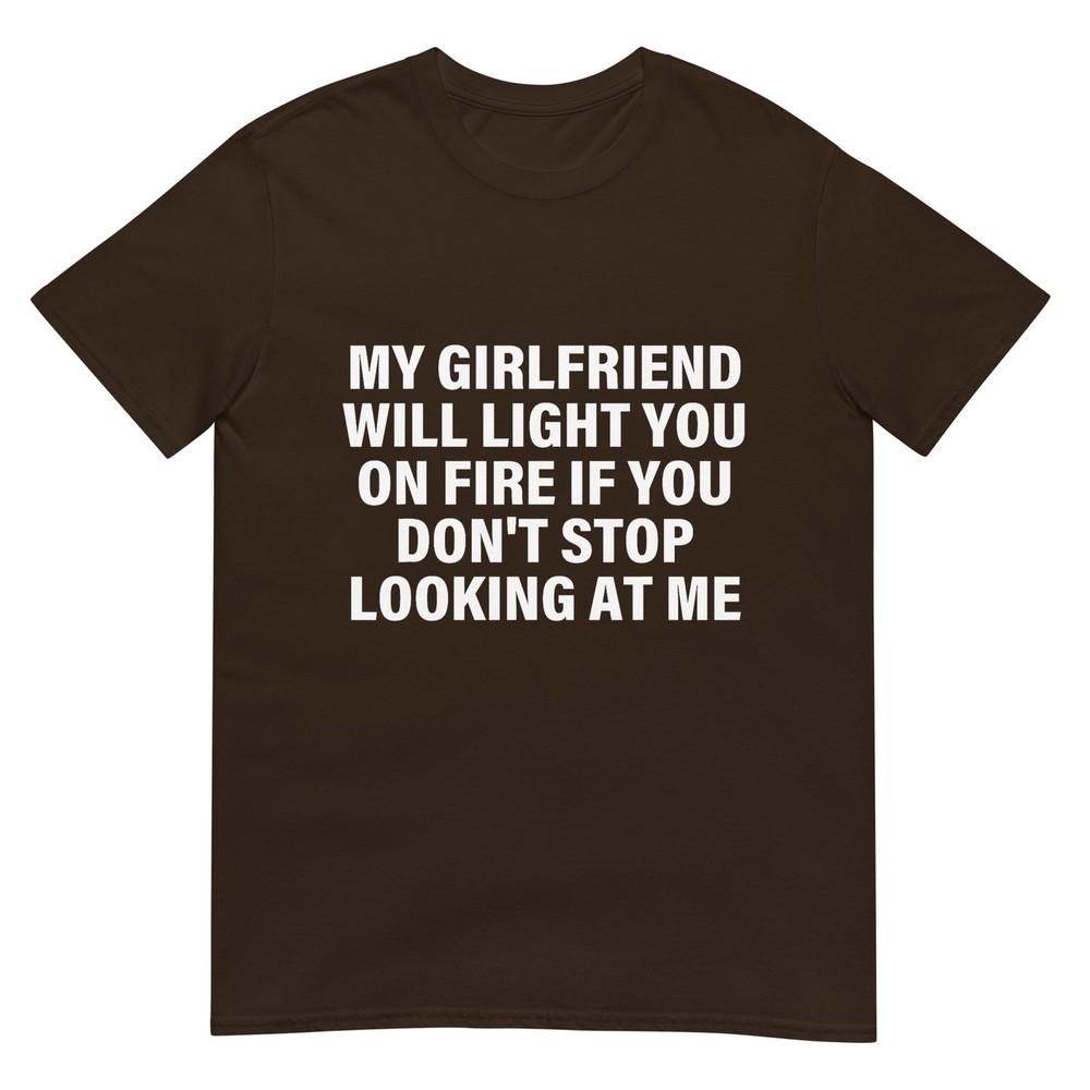 Meine Freundin wird dich in Brand stecken Beziehungs-Humor T-Shirt