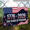 2D Flat, 1pc "1776-2026 250 Years of Freedom" Aluminium Sign 12x8 Inch - USA Patriotic Flag & Star Design, Independence Day Metal Wall Decor, Proud