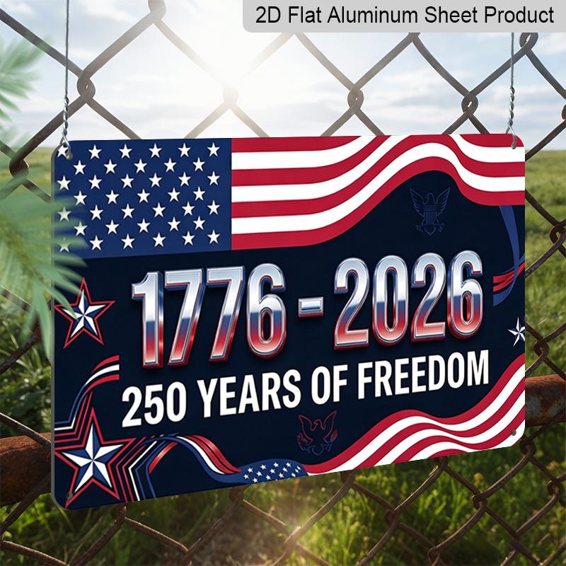 2D Flat, 1pc "1776-2026 250 Years of Freedom" Aluminium Sign 12x8 Inch - USA Patriotic Flag & Star Design, Independence Day Metal Wall Decor, Proud