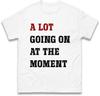 A Lot Going On At The Mounisext Tshirt Music Era Themed Tour Unisex Gift Tee Top