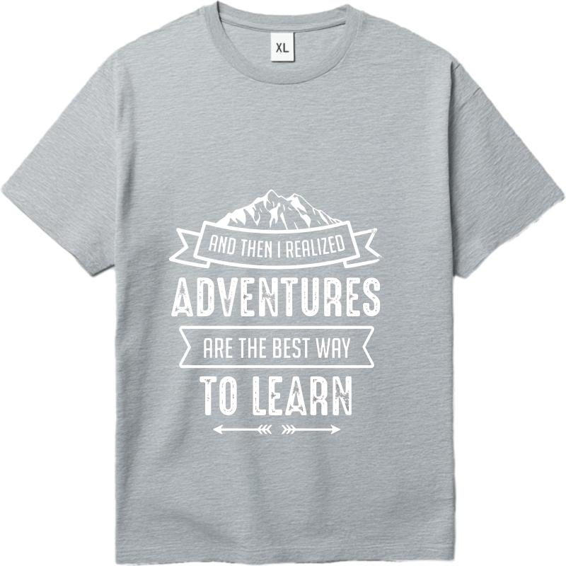 Fashion Summer Unisex Tshirt And Then I Realized Adventures Are The Best Way To Learn Short Sleeve Breathable Oneck Tshirt
