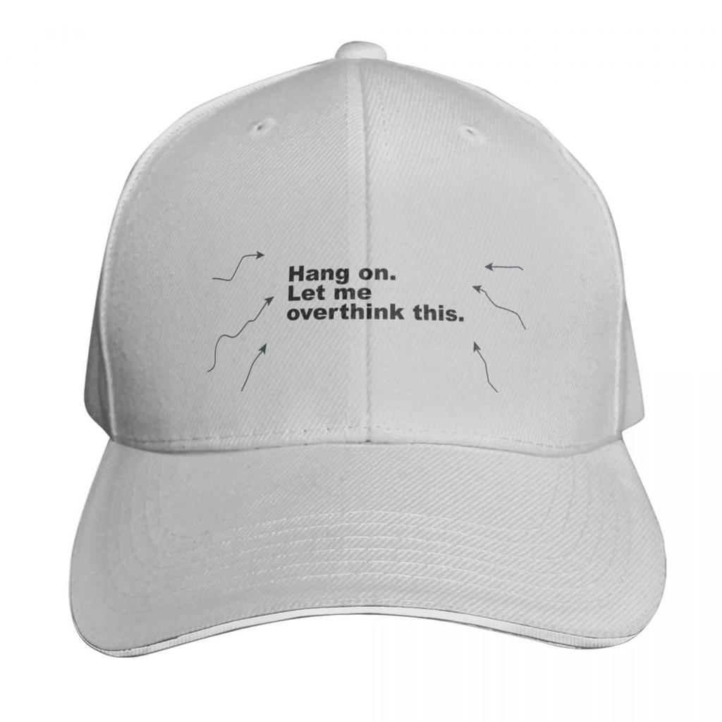 Hang On Let Me Overthink This Baseball Cap Fishing Hat Winter Hat Hood Luxury Brand Womens Beach Outlet Unisexs