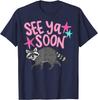 See Ya Soon Racoon Funny Quote Unisex T-Shirt