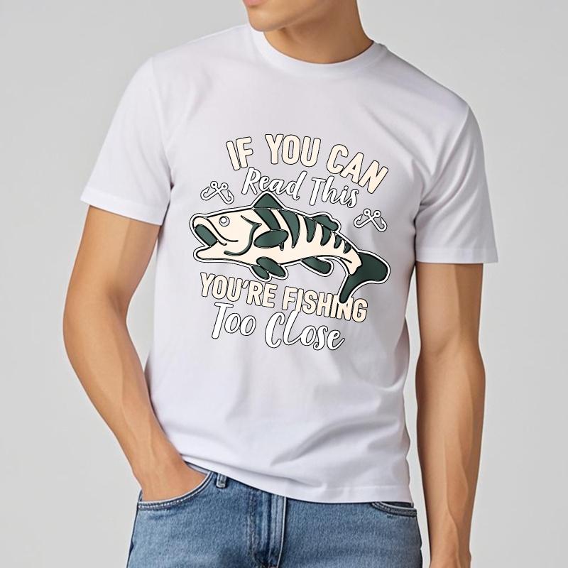 Brand Summer For Her Tshirt If You Can Read This Youre Fishing Too Close Short Sleeve Cotton Oneck Tshirt Teeshirt Male