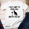 I Just Want To Drink Wine and Pet My Cat Funny Cat's Lovers Unisex T-Shirt Mens Womens Tees Top