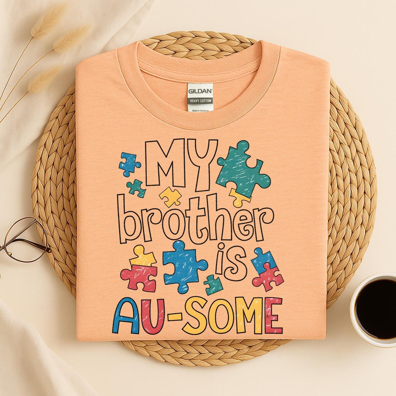 My Brother Is Au-Some Autism Shirt, My Sister Is Au-Some Shirt, Autism Shirt, Sibling Autism Shirt, Autism Awareness Shirt, Autism Support S
