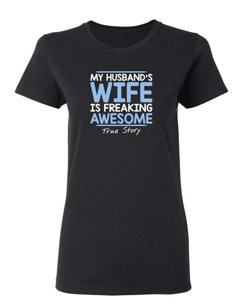 My Husband s Wife Is Freaking Sarcastic Novelty Graphics Funny Womens T-Shirt Unisex T-Shirt S