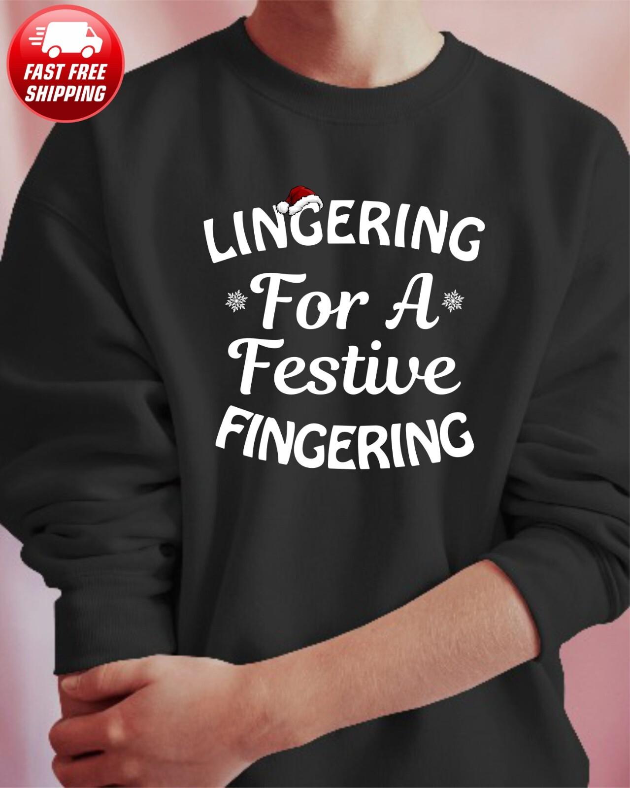 Lingering For A Festive Fingering Ugly Christmas Jumper, Santa Funny Rude Shirt Unisex T-Shirt S