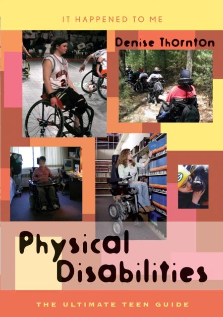 The Physical Disabilities : The Ultimate Teen Guide Book