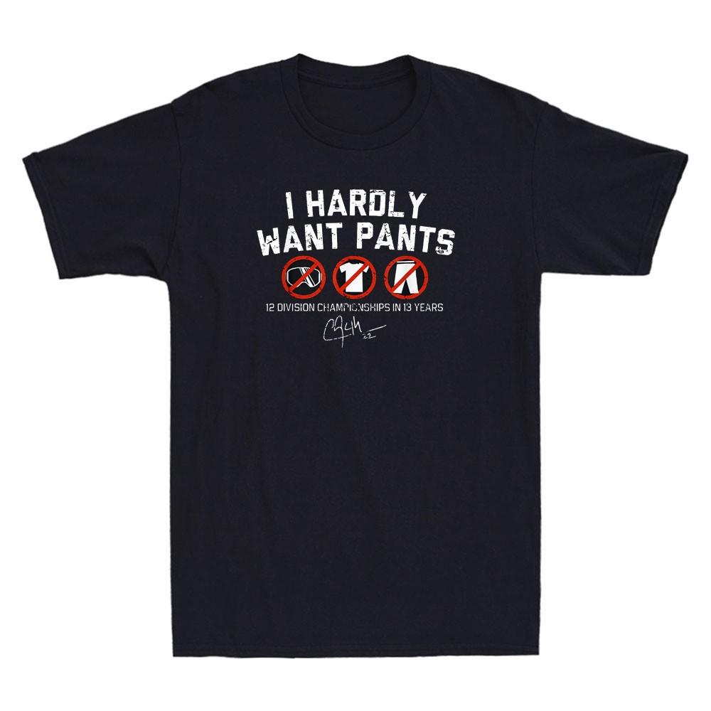 I Hardly Want Pants Funny Meme Humor Hardly Pants Quote Vintage Men s T-Shirt S