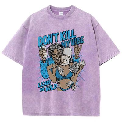 Street Woman Washed T-Shirts Don'T Kill My Vibe Leave Me Wild Print Kurzarm Bequeme Baumwolle Oversize Tops