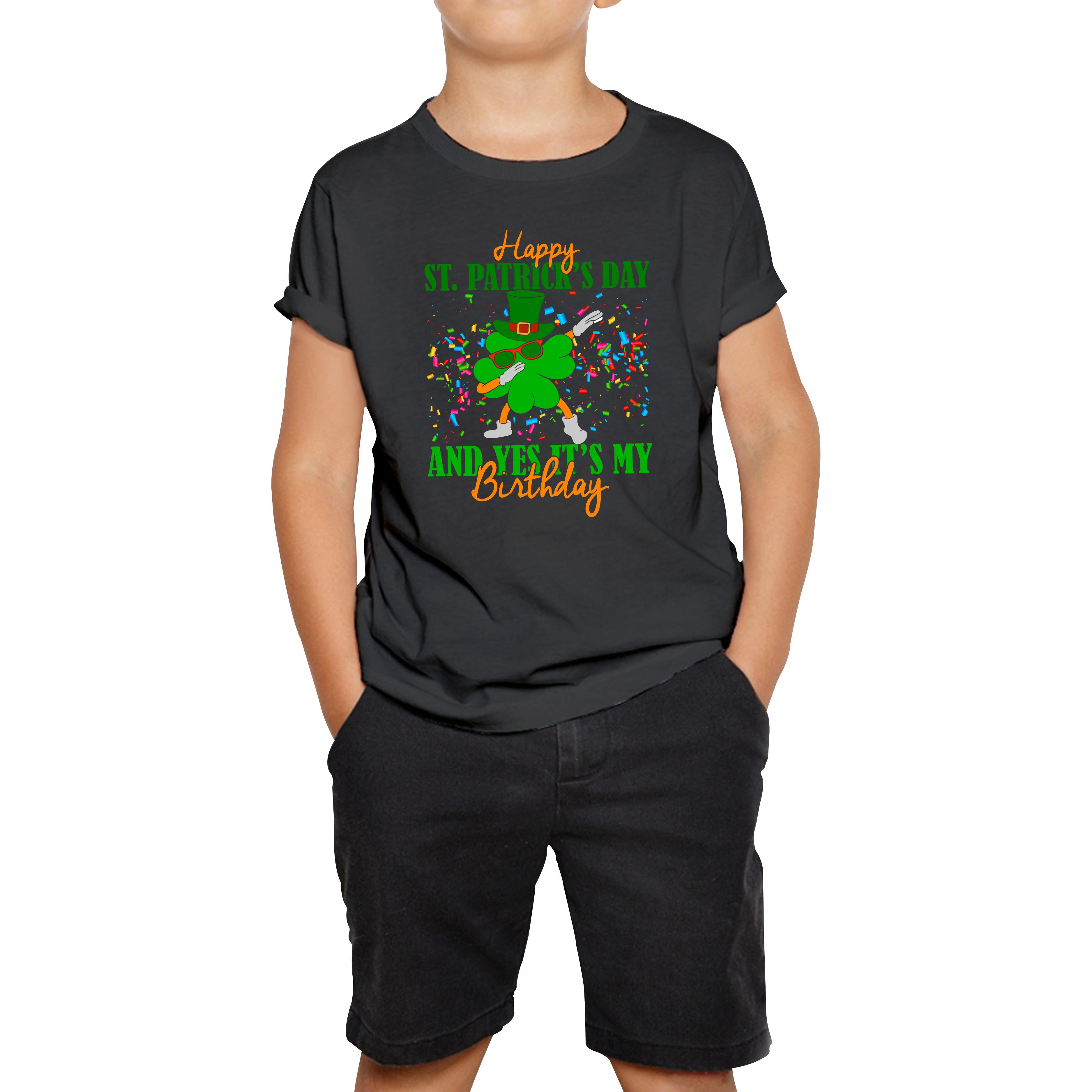 

Happy St. Patrick s Day And Yes It s My Birthday Dabbing Shamrock Dab Irish Festival Kids Tee 130