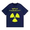 What Radiation Funny Meme TShirt Unisex Unisex Harajuku Gothic Unhinged Clothes TShirts Casual Cotton Oversized T Shirt Streetwear