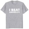 Male short sleeve I Beat Anorexia T Shirt Funny Meme Jokes Humor Men Women Clothing Oneck Cotton Unisex Summer Casual Tshirts