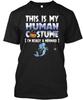 Human Costume Mermaid Halloween This Is My Im T-Shirt Made In USA Size S To 5XL